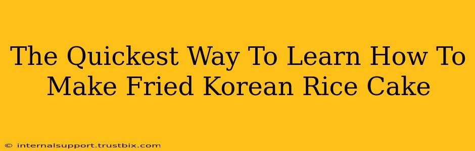 The Quickest Way To Learn How To Make Fried Korean Rice Cake