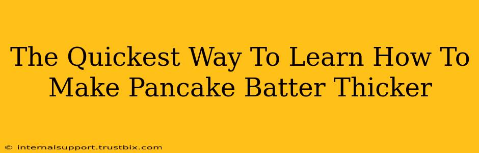 The Quickest Way To Learn How To Make Pancake Batter Thicker