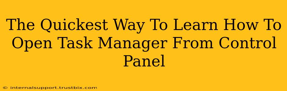 The Quickest Way To Learn How To Open Task Manager From Control Panel