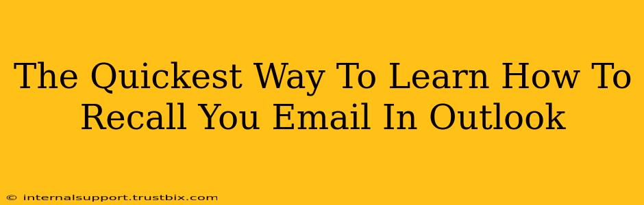 The Quickest Way To Learn How To Recall You Email In Outlook