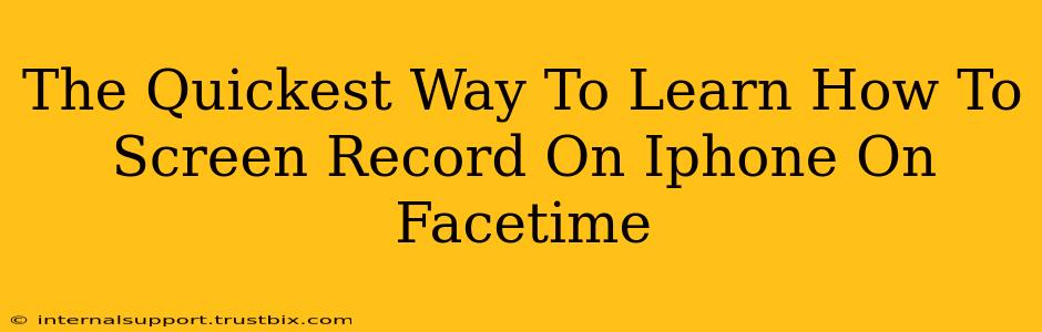 The Quickest Way To Learn How To Screen Record On Iphone On Facetime