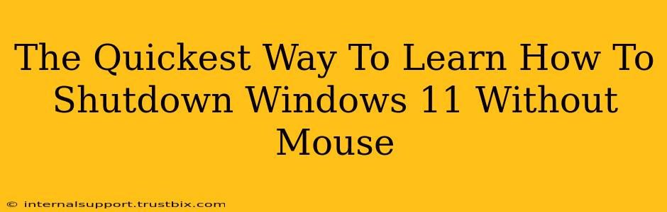 The Quickest Way To Learn How To Shutdown Windows 11 Without Mouse