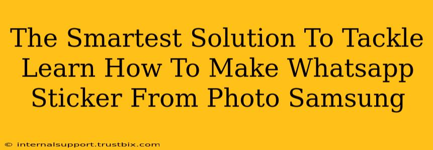 The Smartest Solution To Tackle Learn How To Make Whatsapp Sticker From Photo Samsung