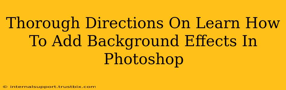 Thorough Directions On Learn How To Add Background Effects In Photoshop