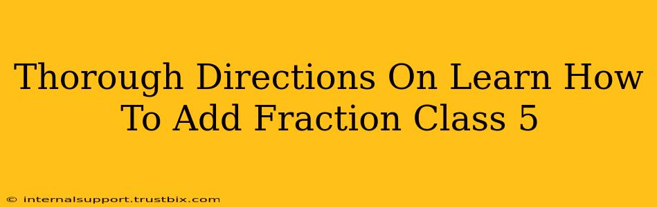 Thorough Directions On Learn How To Add Fraction Class 5