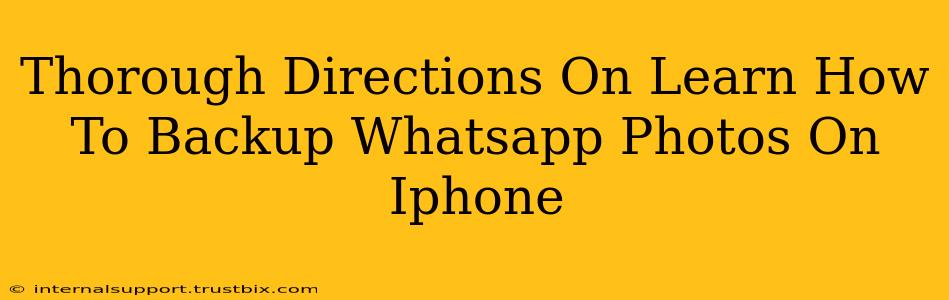 Thorough Directions On Learn How To Backup Whatsapp Photos On Iphone