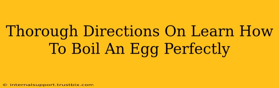 Thorough Directions On Learn How To Boil An Egg Perfectly