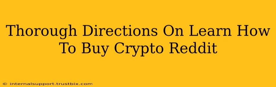 Thorough Directions On Learn How To Buy Crypto Reddit