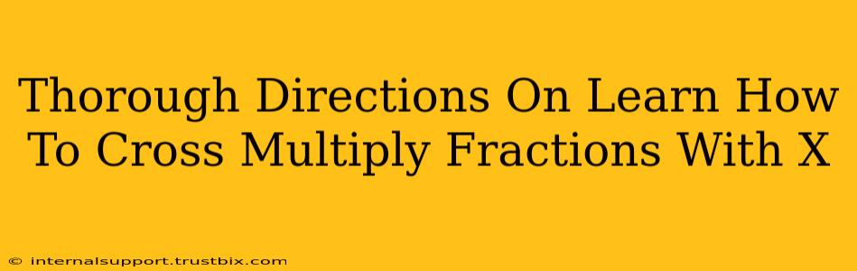 Thorough Directions On Learn How To Cross Multiply Fractions With X