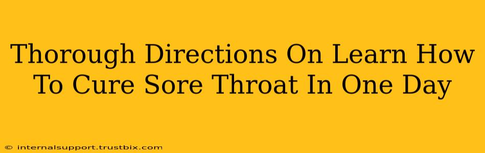 Thorough Directions On Learn How To Cure Sore Throat In One Day