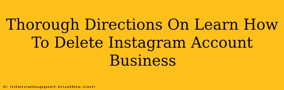 Thorough Directions On Learn How To Delete Instagram Account Business