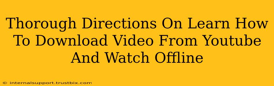 Thorough Directions On Learn How To Download Video From Youtube And Watch Offline