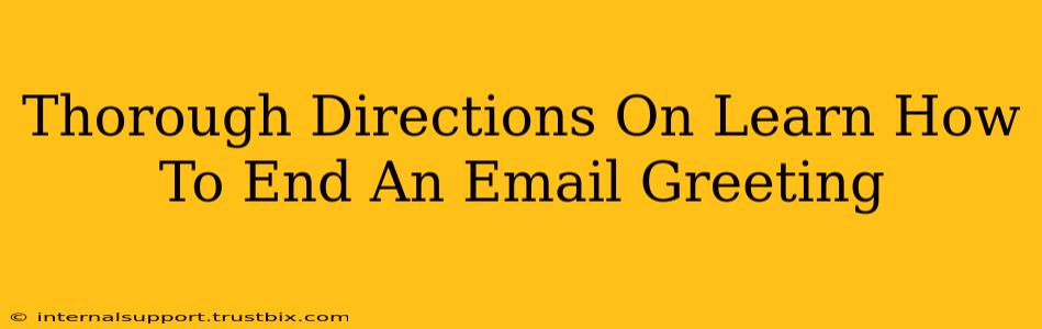 Thorough Directions On Learn How To End An Email Greeting