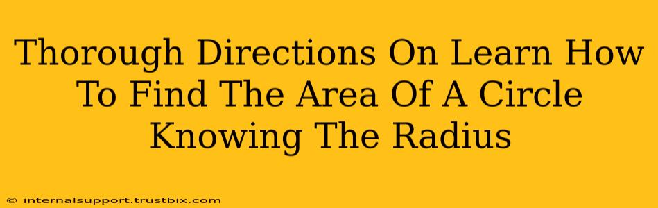 Thorough Directions On Learn How To Find The Area Of A Circle Knowing The Radius