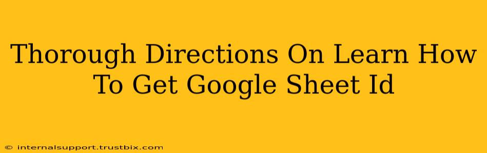 Thorough Directions On Learn How To Get Google Sheet Id