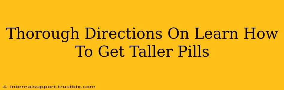 Thorough Directions On Learn How To Get Taller Pills