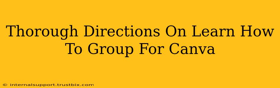 Thorough Directions On Learn How To Group For Canva