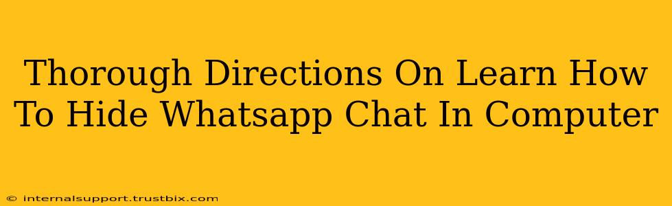 Thorough Directions On Learn How To Hide Whatsapp Chat In Computer