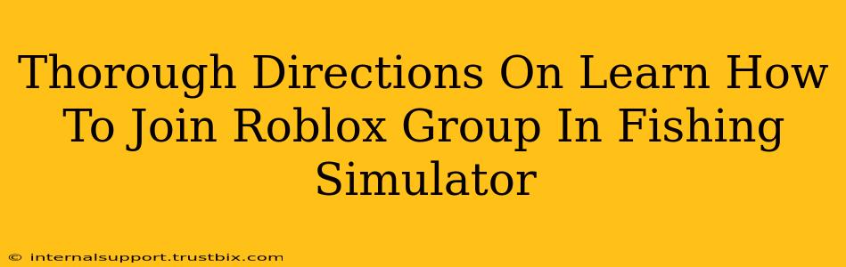 Thorough Directions On Learn How To Join Roblox Group In Fishing Simulator