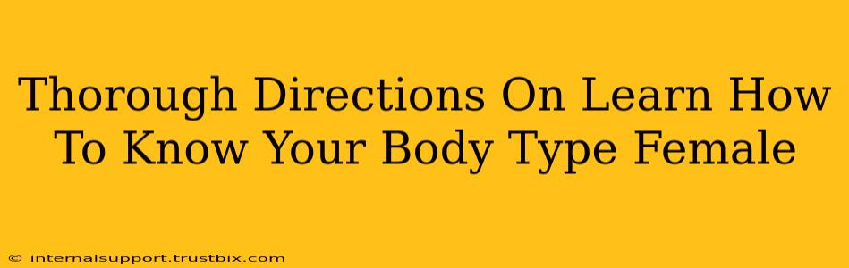 Thorough Directions On Learn How To Know Your Body Type Female