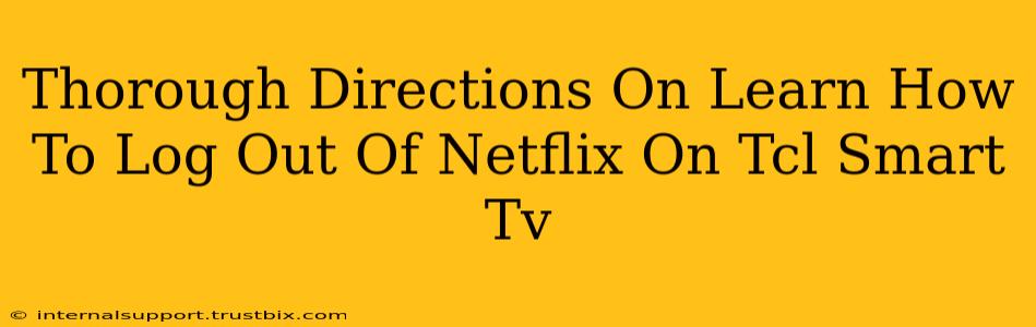 Thorough Directions On Learn How To Log Out Of Netflix On Tcl Smart Tv