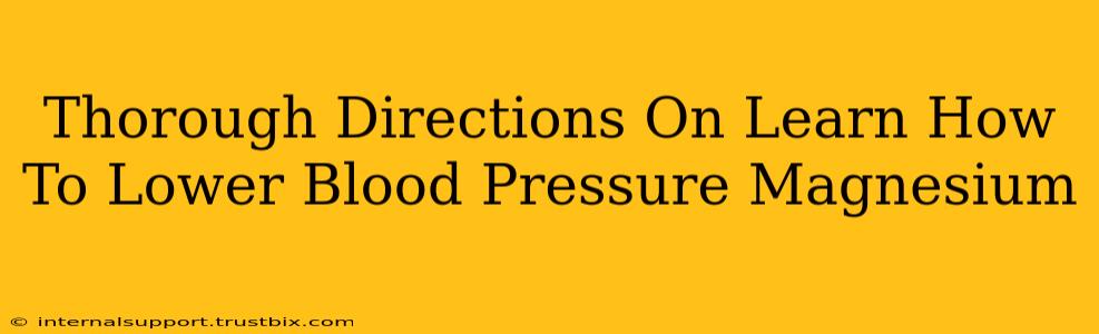 Thorough Directions On Learn How To Lower Blood Pressure Magnesium