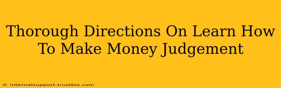 Thorough Directions On Learn How To Make Money Judgement