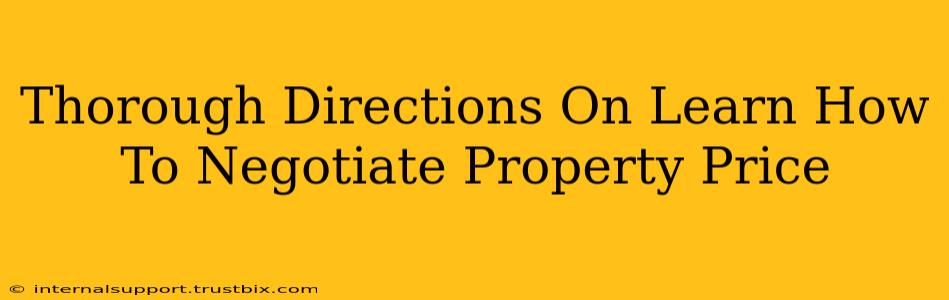 Thorough Directions On Learn How To Negotiate Property Price