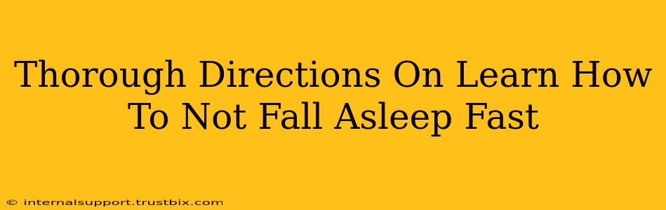 Thorough Directions On Learn How To Not Fall Asleep Fast