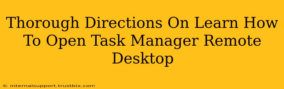 Thorough Directions On Learn How To Open Task Manager Remote Desktop