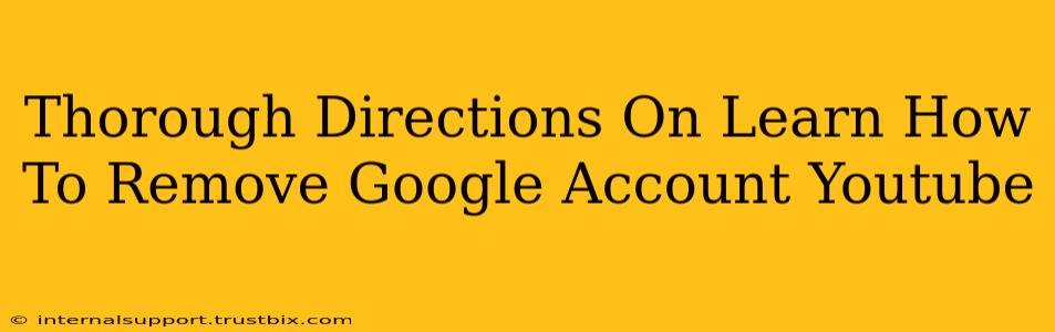 Thorough Directions On Learn How To Remove Google Account Youtube