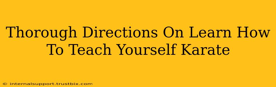 Thorough Directions On Learn How To Teach Yourself Karate