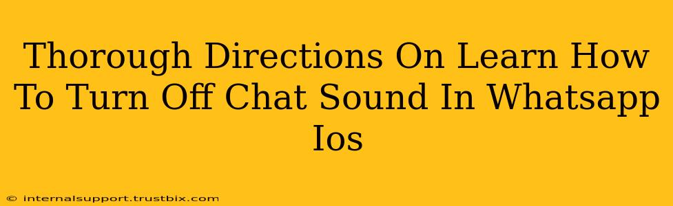 Thorough Directions On Learn How To Turn Off Chat Sound In Whatsapp Ios