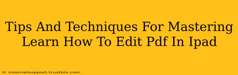 Tips And Techniques For Mastering Learn How To Edit Pdf In Ipad