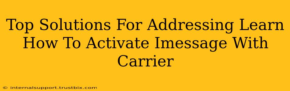 Top Solutions For Addressing Learn How To Activate Imessage With Carrier