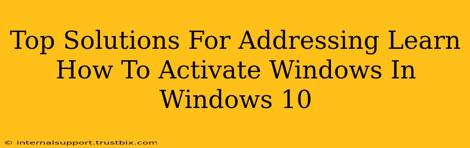 Top Solutions For Addressing Learn How To Activate Windows In Windows 10