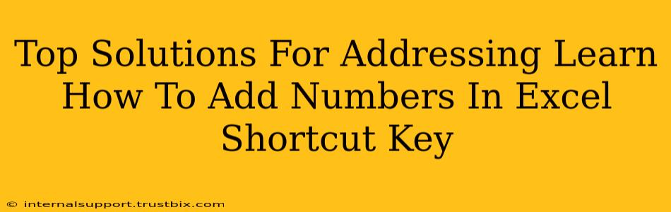 Top Solutions For Addressing Learn How To Add Numbers In Excel Shortcut Key