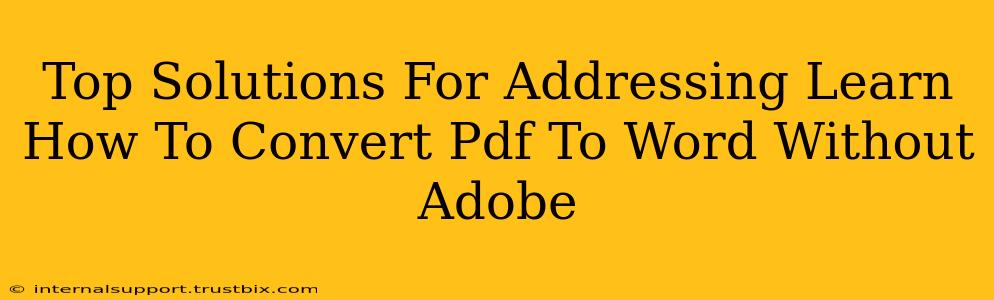 Top Solutions For Addressing Learn How To Convert Pdf To Word Without Adobe