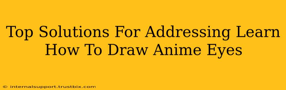 Top Solutions For Addressing Learn How To Draw Anime Eyes