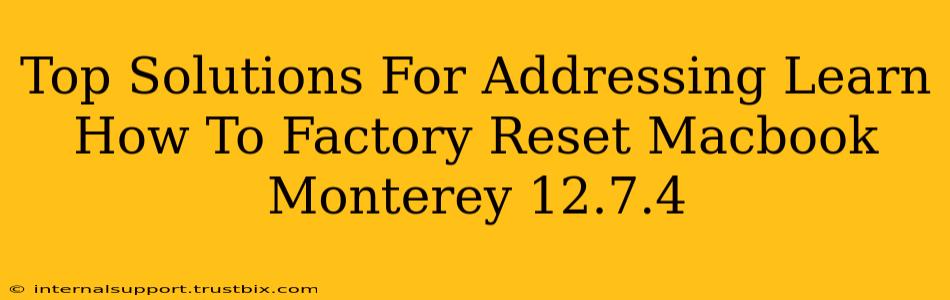 Top Solutions For Addressing Learn How To Factory Reset Macbook Monterey 12.7.4