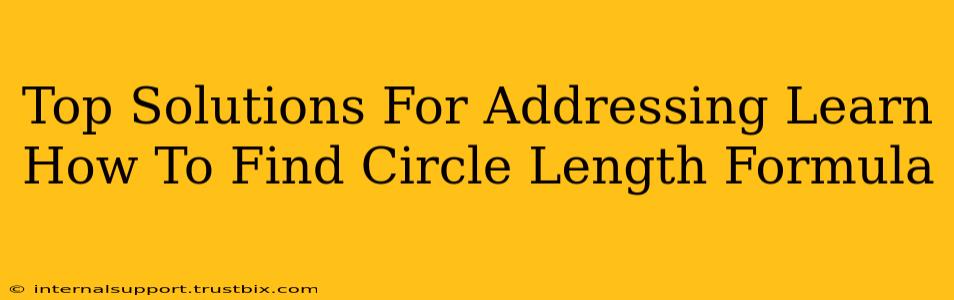 Top Solutions For Addressing Learn How To Find Circle Length Formula