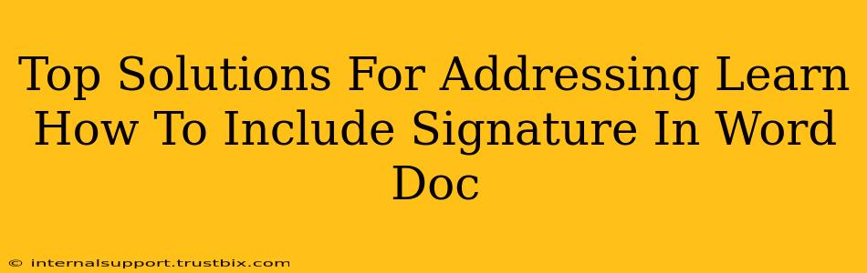 Top Solutions For Addressing Learn How To Include Signature In Word Doc