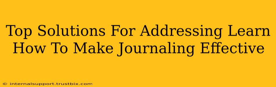 Top Solutions For Addressing Learn How To Make Journaling Effective