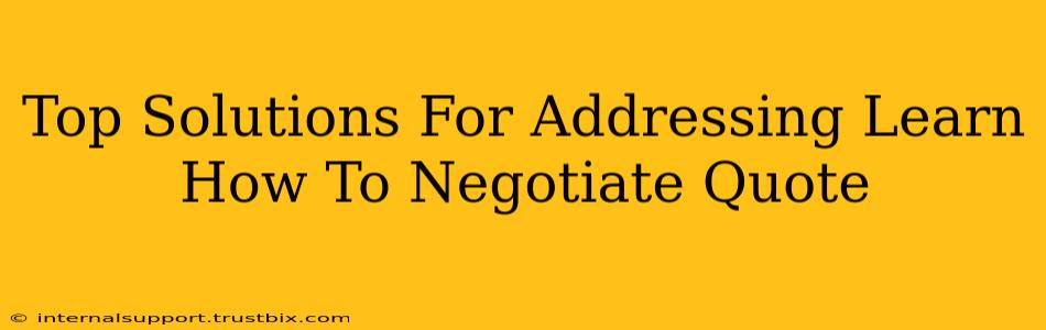 Top Solutions For Addressing Learn How To Negotiate Quote