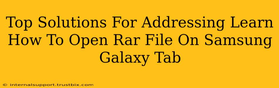 Top Solutions For Addressing Learn How To Open Rar File On Samsung Galaxy Tab