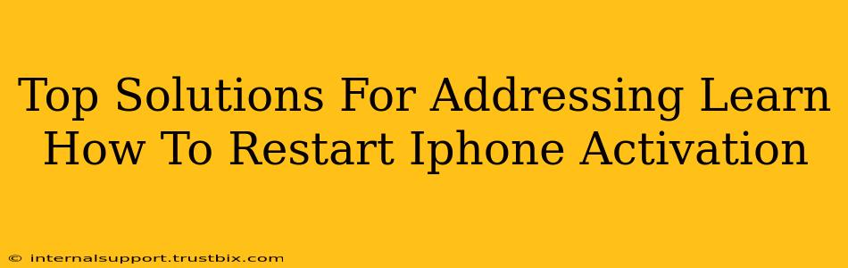 Top Solutions For Addressing Learn How To Restart Iphone Activation