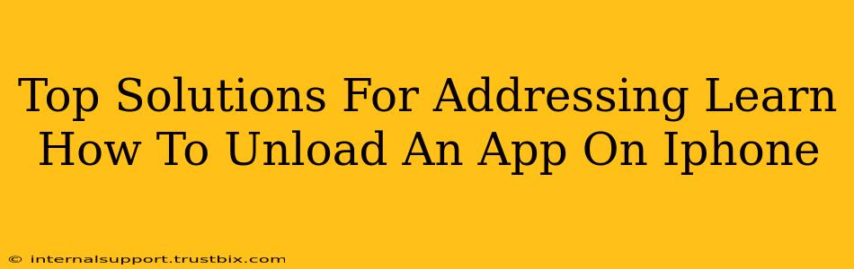 Top Solutions For Addressing Learn How To Unload An App On Iphone