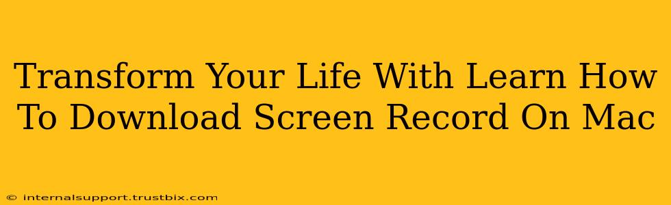 Transform Your Life With Learn How To Download Screen Record On Mac