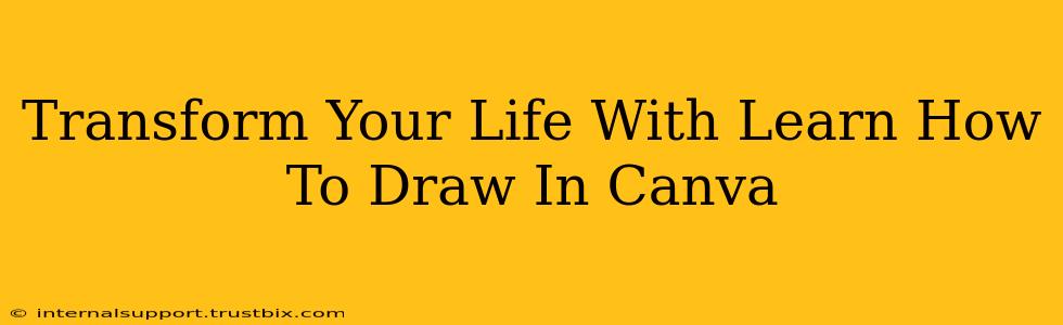 Transform Your Life With Learn How To Draw In Canva