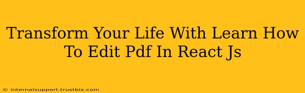 Transform Your Life With Learn How To Edit Pdf In React Js